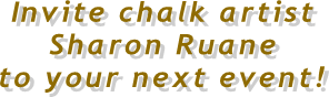 Invite chalk artist
Sharon Ruane
to your next event!

